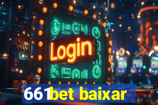 661bet baixar